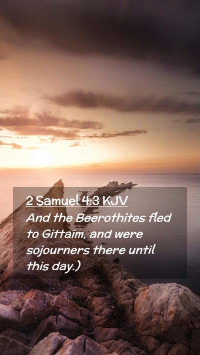 Picture 02 - 2 Samuel 4:3 KJV Mobile Phone Wallpaper - And the Beerothites fled to Gittaim, and were - Mobile Bible Verse Wallpaper