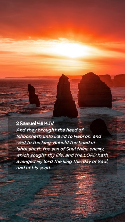Picture 02 - 2 Samuel 4:8 KJV Mobile Phone Wallpaper - And they brought the head of Ishbosheth unto - Mobile Bible Verse Wallpaper