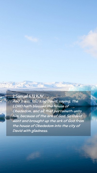 Picture 02 - 2 Samuel 6:12 KJV Mobile Phone Wallpaper - And it was told king David, saying, The LORD hath - Mobile Bible Verse Wallpaper