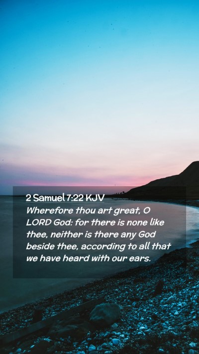 Picture 02 - 2 Samuel 7:22 KJV Mobile Phone Wallpaper - Wherefore thou art great, O LORD God: for there - Mobile Bible Verse Wallpaper