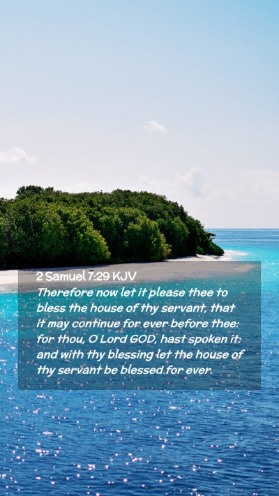 Picture 02 - 2 Samuel 7:29 KJV Mobile Phone Wallpaper - Therefore now let it please thee to bless the - Mobile Bible Verse Wallpaper