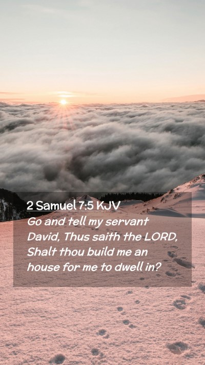 Picture 02 - 2 Samuel 7:5 KJV Mobile Phone Wallpaper - Go and tell my servant David, Thus saith the - Mobile Bible Verse Wallpaper