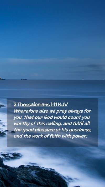Picture 02 - 2 Thessalonians 1:11 KJV Mobile Phone Wallpaper - Wherefore also we pray always for you, that our - Mobile Bible Verse Wallpaper