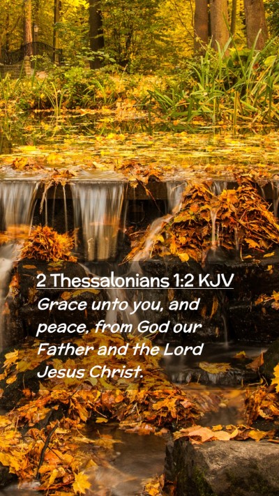 Picture 02 - 2 Thessalonians 1:2 KJV Mobile Phone Wallpaper - Grace unto you, and peace, from God our Father - Mobile Bible Verse Wallpaper