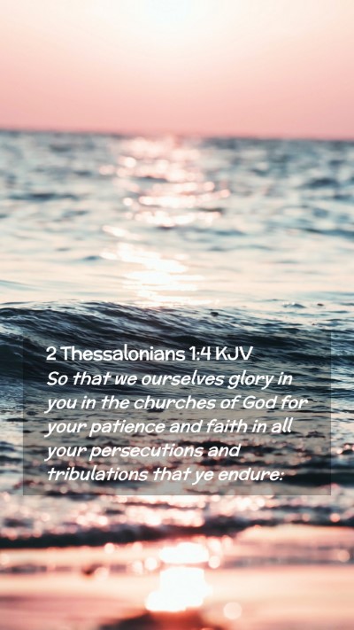 Picture 02 - 2 Thessalonians 1:4 KJV Mobile Phone Wallpaper - So that we ourselves glory in you in the churches - Mobile Bible Verse Wallpaper