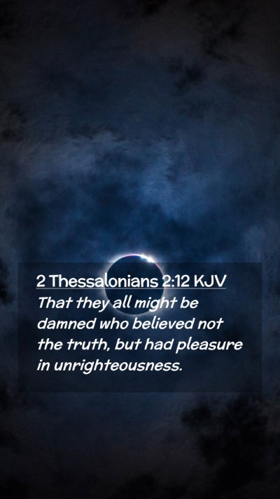 Picture 02 - 2 Thessalonians 2:12 KJV Mobile Phone Wallpaper - That they all might be damned who believed not - Mobile Bible Verse Wallpaper