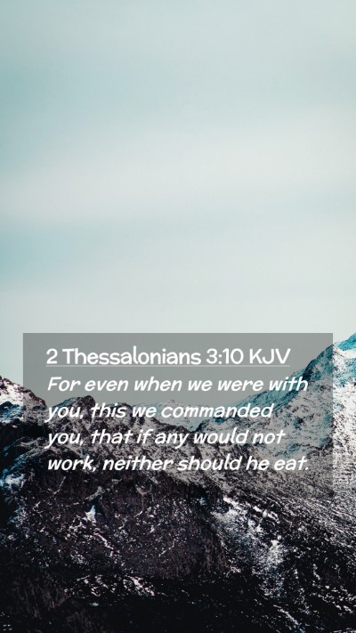 Picture 02 - 2 Thessalonians 3:10 KJV Mobile Phone Wallpaper - For even when we were with you, this we commanded - Mobile Bible Verse Wallpaper