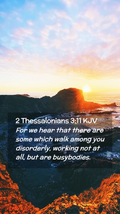 Picture 02 - 2 Thessalonians 3:11 KJV Mobile Phone Wallpaper - For we hear that there are some which walk among - Mobile Bible Verse Wallpaper