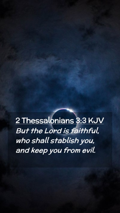 Picture 02 - 2 Thessalonians 3:3 KJV Mobile Phone Wallpaper - But the Lord is faithful, who shall stablish you, - Mobile Bible Verse Wallpaper