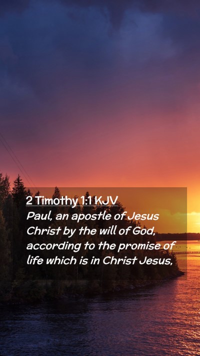 Picture 02 - 2 Timothy 1:1 KJV Mobile Phone Wallpaper - Paul, an apostle of Jesus Christ by the will of - Mobile Bible Verse Wallpaper