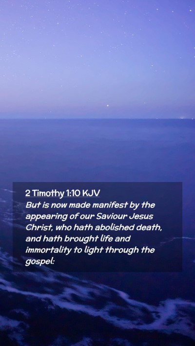 Picture 02 - 2 Timothy 1:10 KJV Mobile Phone Wallpaper - But is now made manifest by the appearing of our - Mobile Bible Verse Wallpaper