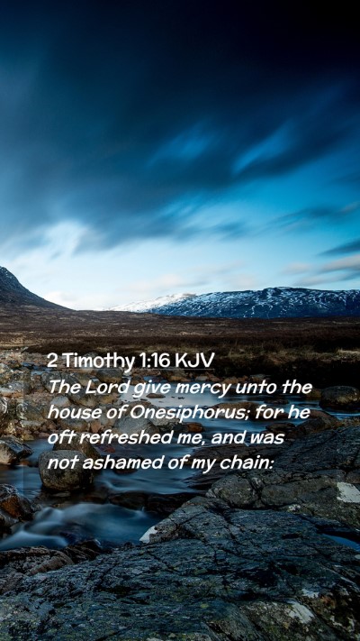 Picture 02 - 2 Timothy 1:16 KJV Mobile Phone Wallpaper - The Lord give mercy unto the house of - Mobile Bible Verse Wallpaper