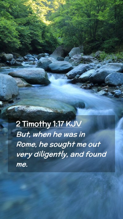 Picture 02 - 2 Timothy 1:17 KJV Mobile Phone Wallpaper - But, when he was in Rome, he sought me out very - Mobile Bible Verse Wallpaper