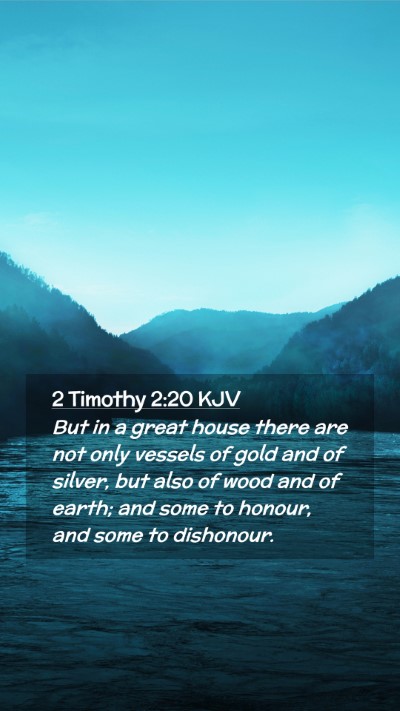 Picture 02 - 2 Timothy 2:20 KJV Mobile Phone Wallpaper - But in a great house there are not only vessels - Mobile Bible Verse Wallpaper