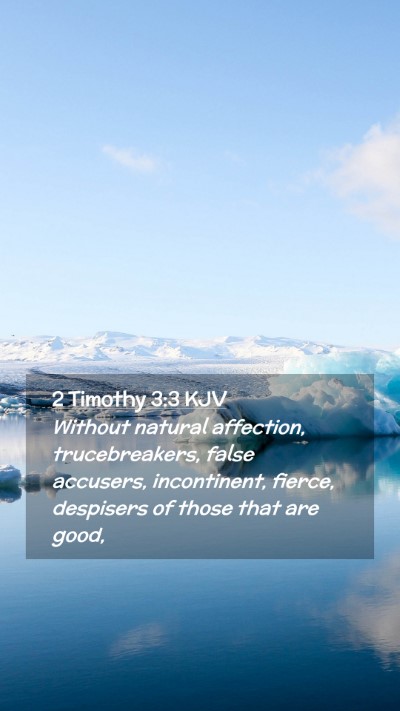 Picture 02 - 2 Timothy 3:3 KJV Mobile Phone Wallpaper - Without natural affection, trucebreakers, false - Mobile Bible Verse Wallpaper