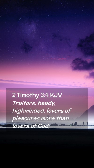 Picture 02 - 2 Timothy 3:4 KJV Mobile Phone Wallpaper - Traitors, heady, highminded, lovers of pleasures - Mobile Bible Verse Wallpaper
