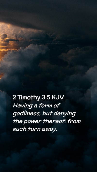 Picture 02 - 2 Timothy 3:5 KJV Mobile Phone Wallpaper - Having a form of godliness, but denying the power - Mobile Bible Verse Wallpaper