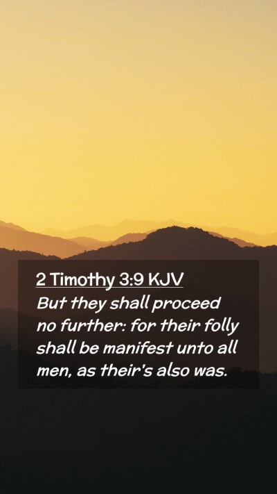 Picture 02 - 2 Timothy 3:9 KJV Mobile Phone Wallpaper - But they shall proceed no further: for their - Mobile Bible Verse Wallpaper