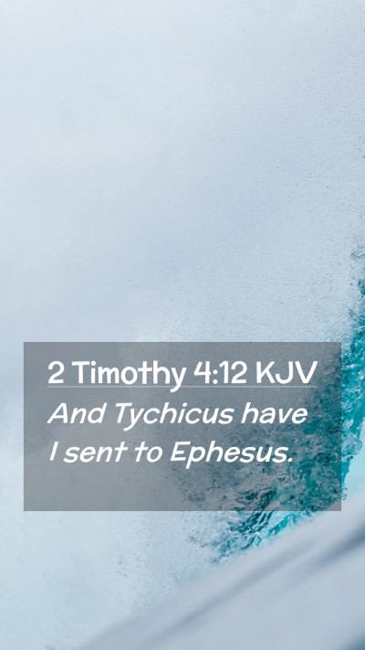 Picture 02 - 2 Timothy 4:12 KJV Mobile Phone Wallpaper - And Tychicus have I sent to - Mobile Bible Verse Wallpaper