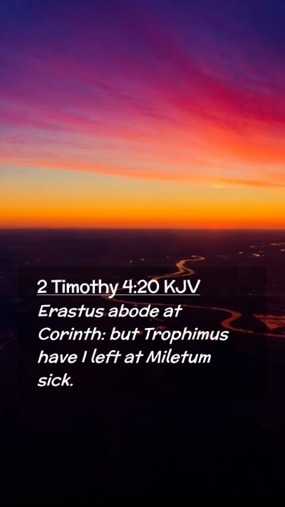 Picture 02 - 2 Timothy 4:20 KJV Mobile Phone Wallpaper - Erastus abode at Corinth: but Trophimus have I - Mobile Bible Verse Wallpaper