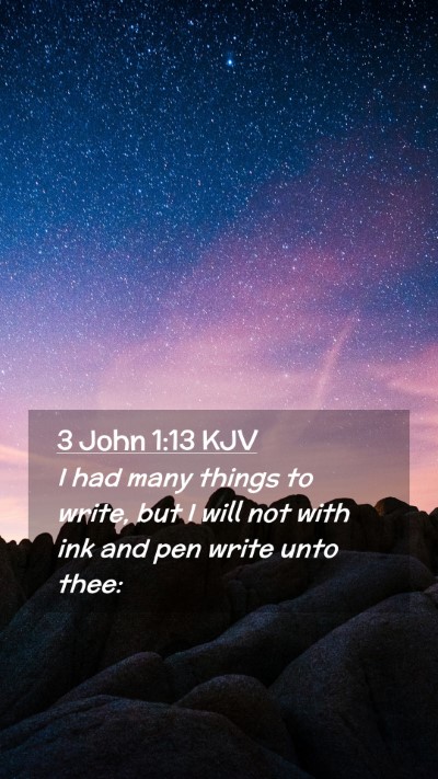 Picture 02 - 3 John 1:13 KJV Mobile Phone Wallpaper - I had many things to write, but I will not with - Mobile Bible Verse Wallpaper