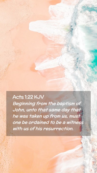 Picture 02 - Acts 1:22 KJV Mobile Phone Wallpaper - Beginning from the baptism of John, unto that - Mobile Bible Verse Wallpaper