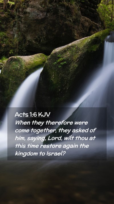 Picture 02 - Acts 1:6 KJV Mobile Phone Wallpaper - When they therefore were come together, they - Mobile Bible Verse Wallpaper