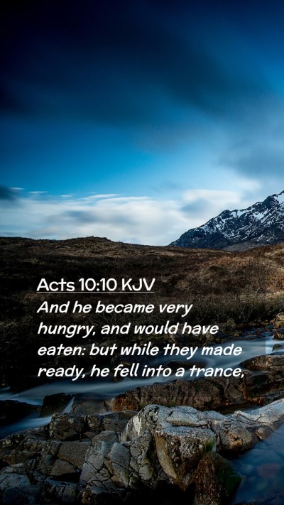Picture 02 - Acts 10:10 KJV Mobile Phone Wallpaper - And he became very hungry, and would have eaten: - Mobile Bible Verse Wallpaper