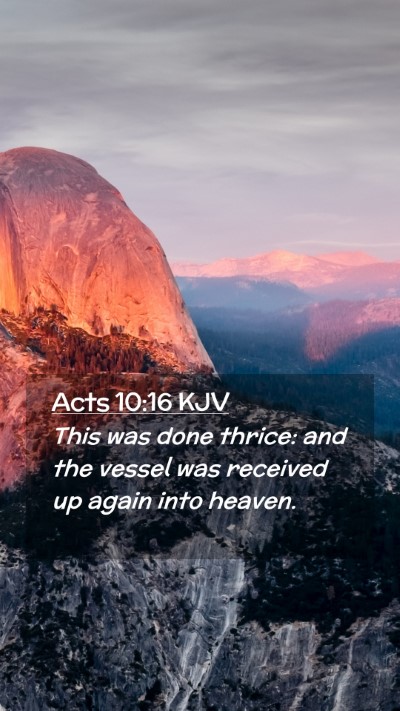 Picture 02 - Acts 10:16 KJV Mobile Phone Wallpaper - This was done thrice: and the vessel was received - Mobile Bible Verse Wallpaper