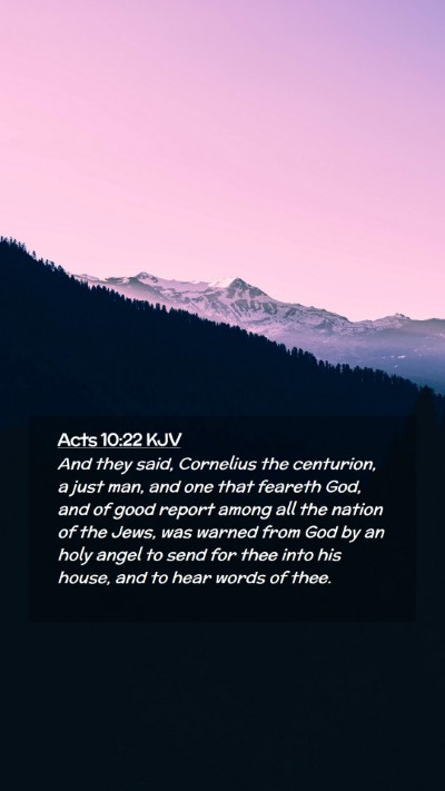 Picture 02 - Acts 10:22 KJV Mobile Phone Wallpaper - And they said, Cornelius the centurion, a just - Mobile Bible Verse Wallpaper
