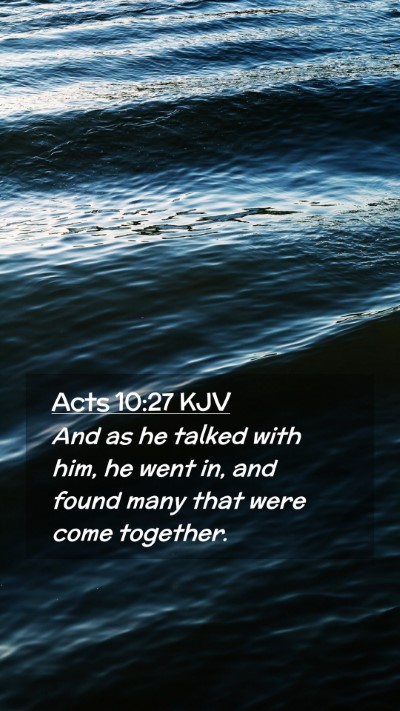 Picture 02 - Acts 10:27 KJV Mobile Phone Wallpaper - And as he talked with him, he went in, and found - Mobile Bible Verse Wallpaper