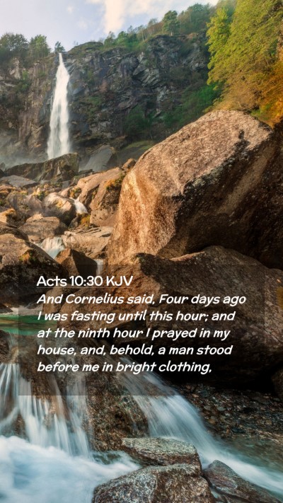 Picture 02 - Acts 10:30 KJV Mobile Phone Wallpaper - And Cornelius said, Four days ago I was fasting - Mobile Bible Verse Wallpaper