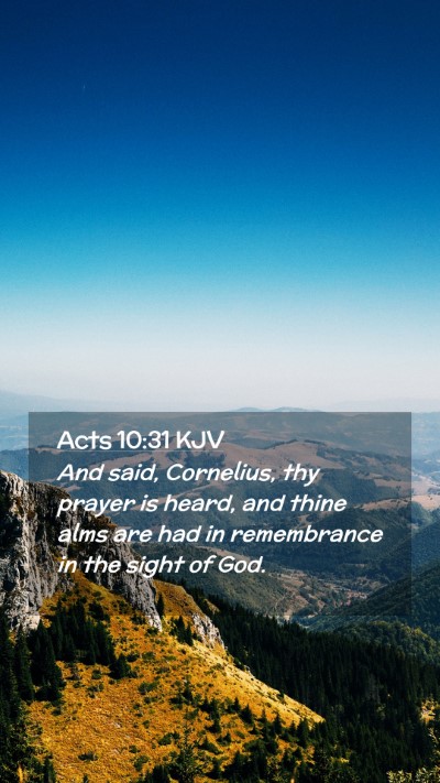 Picture 02 - Acts 10:31 KJV Mobile Phone Wallpaper - And said, Cornelius, thy prayer is heard, and - Mobile Bible Verse Wallpaper