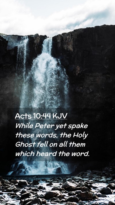 Picture 02 - Acts 10:44 KJV Mobile Phone Wallpaper - While Peter yet spake these words, the Holy Ghost - Mobile Bible Verse Wallpaper