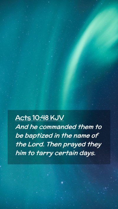 Picture 02 - Acts 10:48 KJV Mobile Phone Wallpaper - And he commanded them to be baptized in the name - Mobile Bible Verse Wallpaper