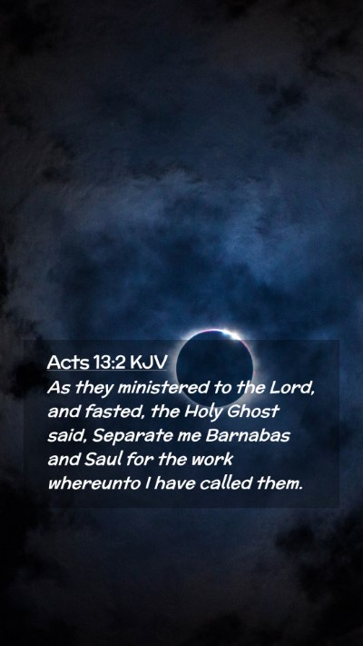 Picture 02 - Acts 13:2 KJV Mobile Phone Wallpaper - As they ministered to the Lord, and fasted, the - Mobile Bible Verse Wallpaper