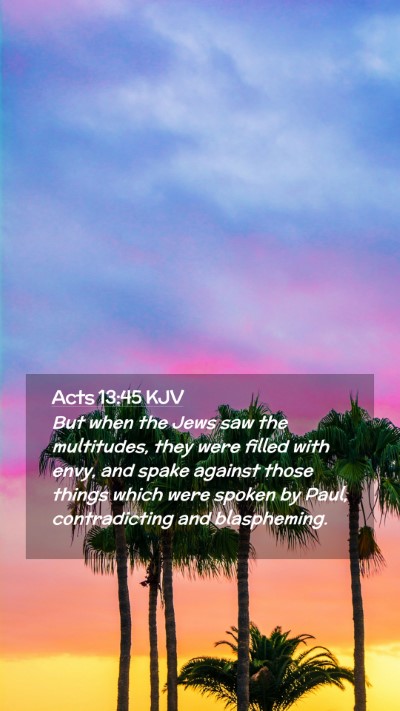 Picture 02 - Acts 13:45 KJV Mobile Phone Wallpaper - But when the Jews saw the multitudes, they were - Mobile Bible Verse Wallpaper