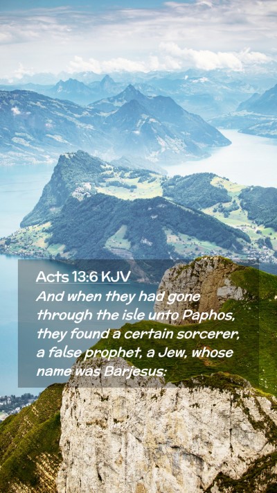 Picture 02 - Acts 13:6 KJV Mobile Phone Wallpaper - And when they had gone through the isle unto - Mobile Bible Verse Wallpaper