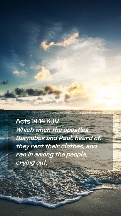 Picture 02 - Acts 14:14 KJV Mobile Phone Wallpaper - Which when the apostles, Barnabas and Paul, heard - Mobile Bible Verse Wallpaper