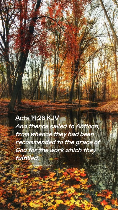 Picture 02 - Acts 14:26 KJV Mobile Phone Wallpaper - And thence sailed to Antioch, from whence they - Mobile Bible Verse Wallpaper