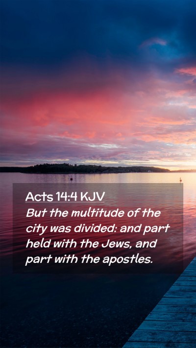 Picture 02 - Acts 14:4 KJV Mobile Phone Wallpaper - But the multitude of the city was divided: and - Mobile Bible Verse Wallpaper