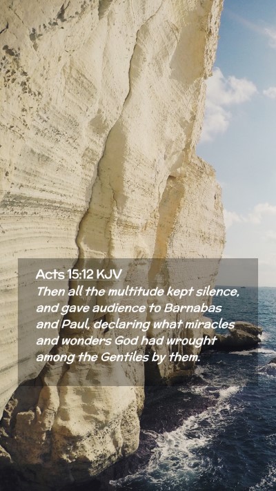 Picture 02 - Acts 15:12 KJV Mobile Phone Wallpaper - Then all the multitude kept silence, and gave - Mobile Bible Verse Wallpaper