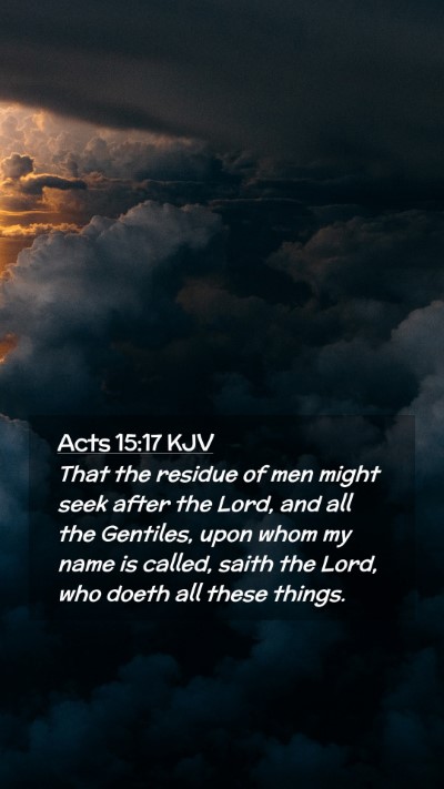 Picture 02 - Acts 15:17 KJV Mobile Phone Wallpaper - That the residue of men might seek after the - Mobile Bible Verse Wallpaper