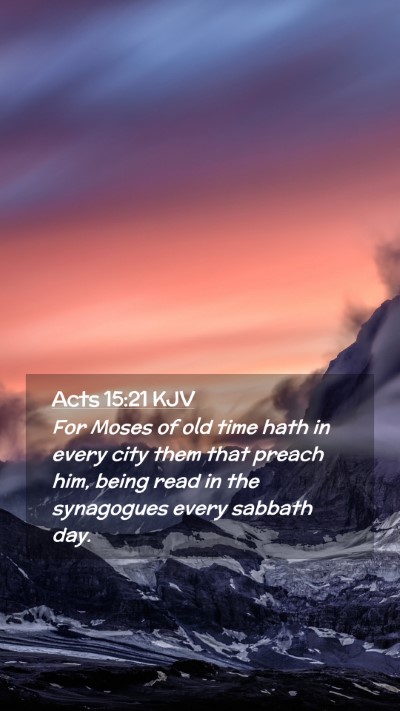 Picture 02 - Acts 15:21 KJV Mobile Phone Wallpaper - For Moses of old time hath in every city them - Mobile Bible Verse Wallpaper