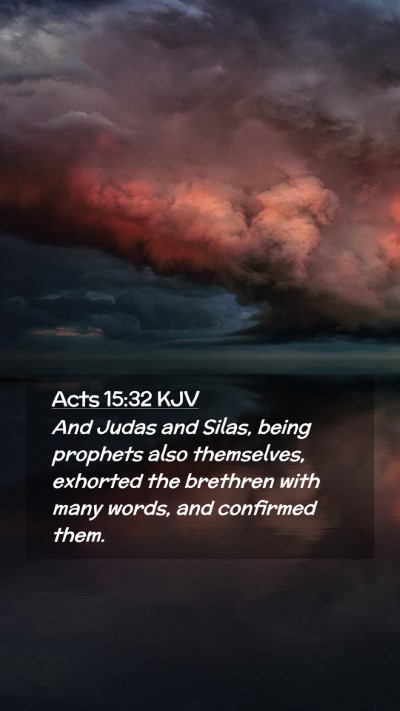 Picture 02 - Acts 15:32 KJV Mobile Phone Wallpaper - And Judas and Silas, being prophets also - Mobile Bible Verse Wallpaper