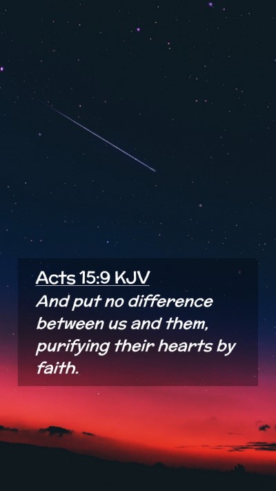 Picture 02 - Acts 15:9 KJV Mobile Phone Wallpaper - And put no difference between us and them, - Mobile Bible Verse Wallpaper
