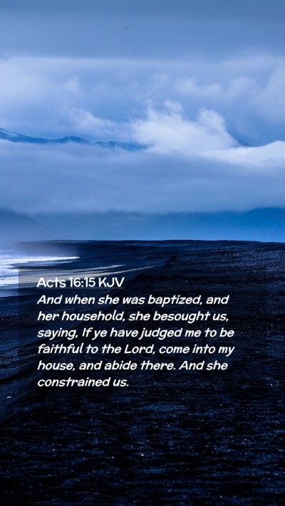 Picture 02 - Acts 16:15 KJV Mobile Phone Wallpaper - And when she was baptized, and her household, she - Mobile Bible Verse Wallpaper