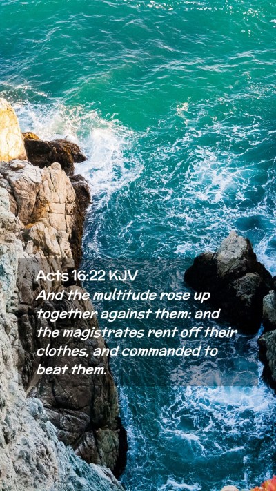 Picture 02 - Acts 16:22 KJV Mobile Phone Wallpaper - And the multitude rose up together against them: - Mobile Bible Verse Wallpaper
