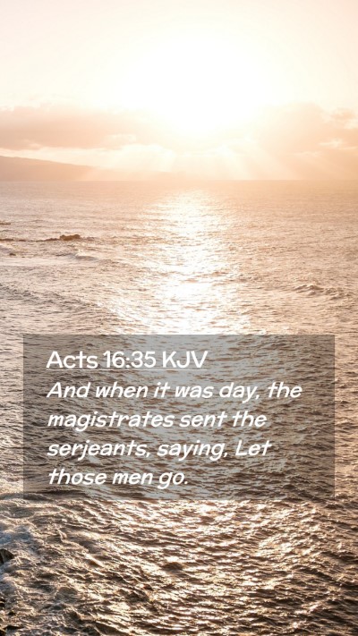 Picture 02 - Acts 16:35 KJV Mobile Phone Wallpaper - And when it was day, the magistrates sent the - Mobile Bible Verse Wallpaper