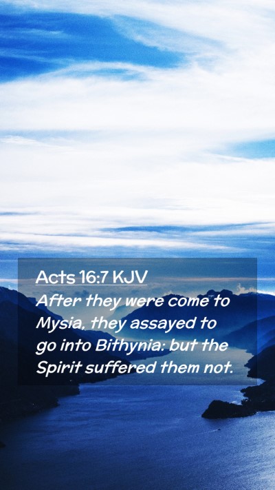 Picture 02 - Acts 16:7 KJV Mobile Phone Wallpaper - After they were come to Mysia, they assayed to go - Mobile Bible Verse Wallpaper